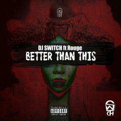 Dj Switch ft Rouge - Better Than This