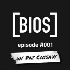 B.I.O.S. podcast – episode 001 - w/ PAT CASSADY