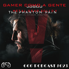 GCG Podcast #023 - Metal Gear Solid V