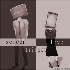 Trifect - Screen Love (ft. Slyleaf & Bien) [Kazukii remix]
