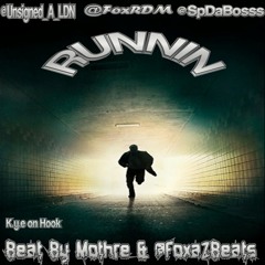 RUNNIN - @Unsigned_A_LDN X @FoxRDM X @SpDaBosss Ft K.y.e On Da Hook (Mothre & @FoxaZBeats)