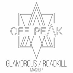 Glamorous / Roadkill (OffPeak Mashup)