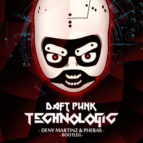 Daft Punk - Technologic (Deny Martinz & Pheras Bootleg) by DeNy MartinZ -  Free download on ToneDen