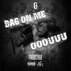Feek- bag on me/ooouuu freestyle