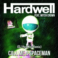 Call Me A Spaceman (DJ Hax Max Remix)