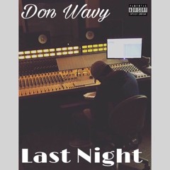 Don Wavy - Last Night