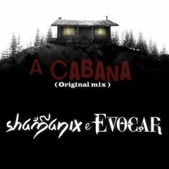 Shamanix e Evocar - A Cabana (PREVIEW)