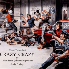 These Times Are CRAZY CRAZY