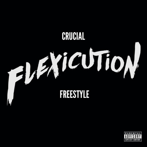 Crucial - Flexicution [Freestyle] (Prod. By 6ix)