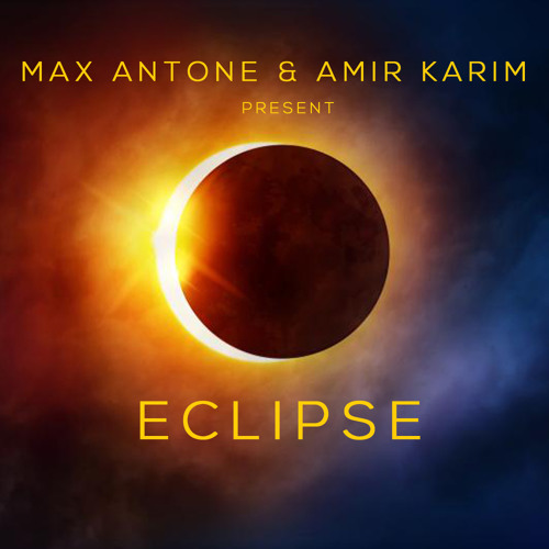 Max Antone & Amir Karim - Eclipse (Original Mix)*SUPPORTED BY BLASTERJAXX*