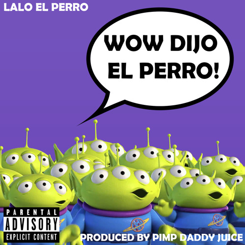 Stream Wow Dijo El Perro by JUICE | Listen online for free on SoundCloud