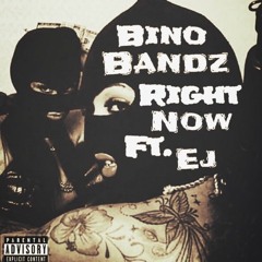 "Right Now" Young Bino Bandz x EJ