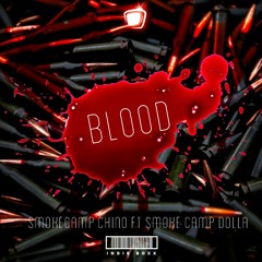 Smokecamp Chino Ft Smokecamp Dolla (Blood)