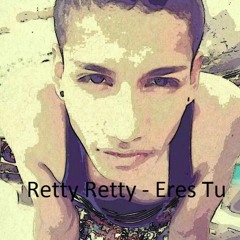 Retty Retto - Eres Tu (Prod.by RT & BL)