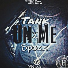 Tank × Spazz - On Me Freestyle