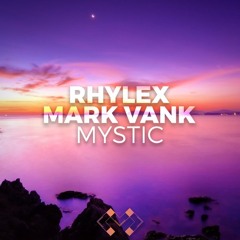 Rhylex & Mark Vank - Mystic (Original Mix) OUT NOW