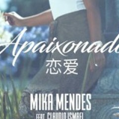 Mika Mendes feat. Claudio Ismael - Apaixonado