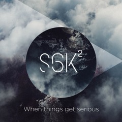 S6k² - When Things Get Serious (Original Mix)