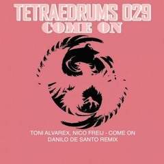 Toni Alvarez & Niko Freij - Come On (Danilo De Santo Remix) Preview