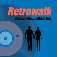 Passionis feat Mélojim- Retrowalk (EP 2016 - Retrowalk - REMASTERISÉ)