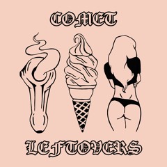 Comet - Leftovers Prod. Hiku