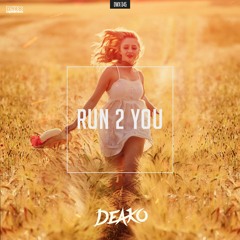 Deako - Run 2 You (Official HQ Preview)
