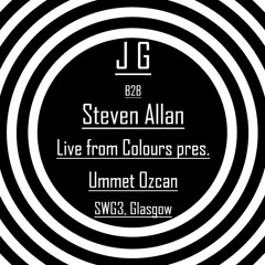 J G B2B Steven Allan Live From Colours Pres. Ummet Ozcan, D.O.D., Joel Fletcher + More