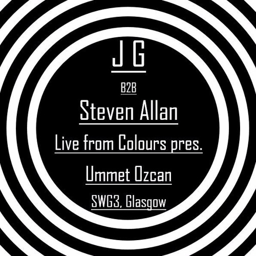 J G B2B Steven Allan Live From Colours Pres. Ummet Ozcan, D.O.D., Joel Fletcher + More