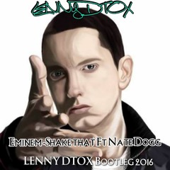 Eminem - Shake that Ft Nate Dogg (LENNY DTOX Bootleg 2016)