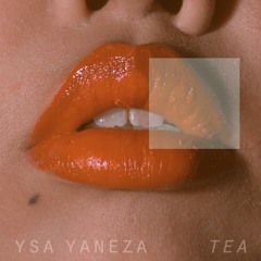 Tea - Ysa Yaneza