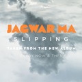 Jagwar&#x20;Ma Slipping Artwork