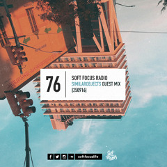 Soft Focus Radio 76 | Similarobjects Guest Mix