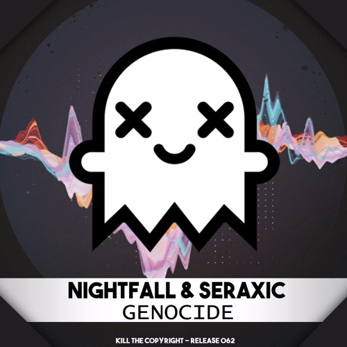 NIGHTFALL & Seraxic - Genocide (Kill the Copyright Release)