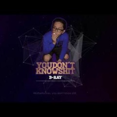 U Don't Know Shit - B Ray