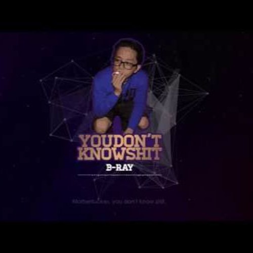 U Don't Know Shit - B Ray