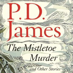 Jenny Agutter reads from P. D. James' The Mistletoe Murder and Other Stories