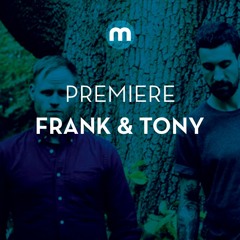 Premiere: Frank & Tony 'Harmonium'