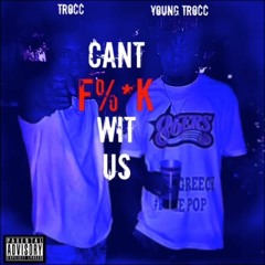 YOUNG TROCC FT. TROCC MOST - CANT FUCK WITH US