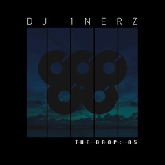 DJ 1NERZ Presents #TheDROP05