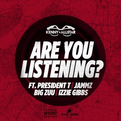Premiere: Kenny Allstar f/ President T, Jammz, Big Zuu, & Izzie Gibbs - Are You Listening?