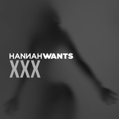 Hannah Wants - XXX