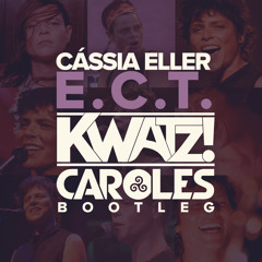 CASSIA ELLER - E.C.T (KWATZ & CAROLES BOOTLEG)