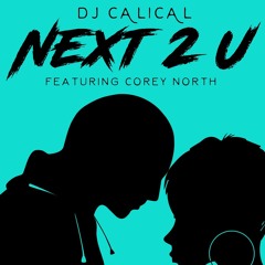Next to You (Dirty)- Dj CaliCal Introducing Cory North (Promo Use only)