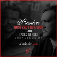 DT:Premiere | Abstract Division - Glide (Perc Remix) [Dynamic Reflection]