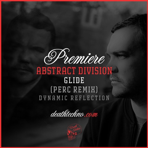 DT:Premiere | Abstract Division - Glide (Perc Remix) [Dynamic Reflection]