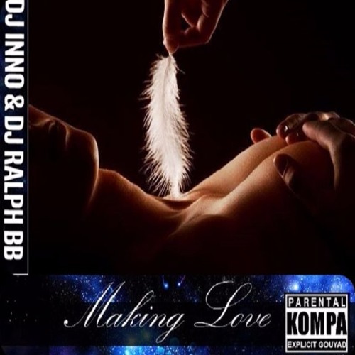 Dj Ralph Bb X Dj Inno X Deeh Boii - Making Love ( Version Kompa) 2016