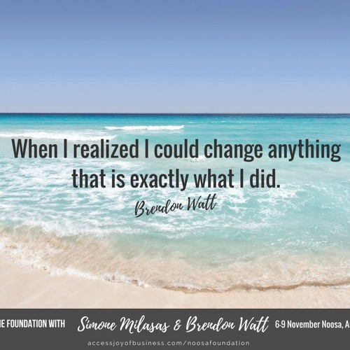 When I Realized I Could Change Anything That Is Exactly What I Did
