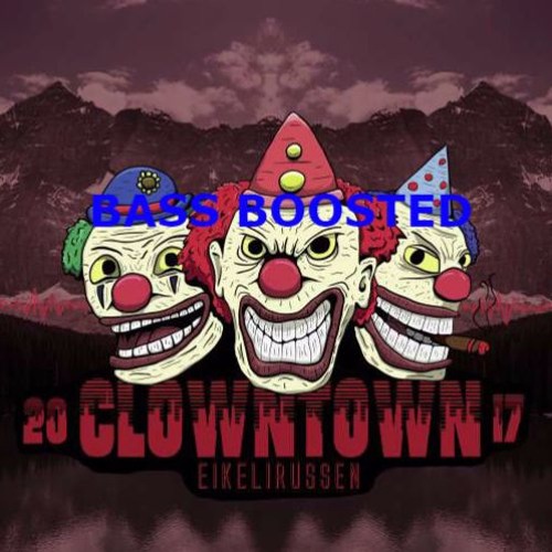 Behmer - Clowntown 2017 (Bass Boosted)
