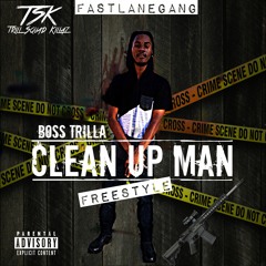 Boss Trilla - Clean Up Man Freestyle #Exclusive