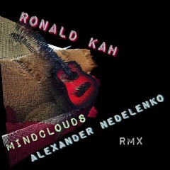 Ronald Kah- Mindclouds (Alexander Nedelenko rmx)